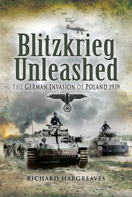 Blitzkrieg Unleashed : The German Invasion of Poland 1939, EPUB eBook