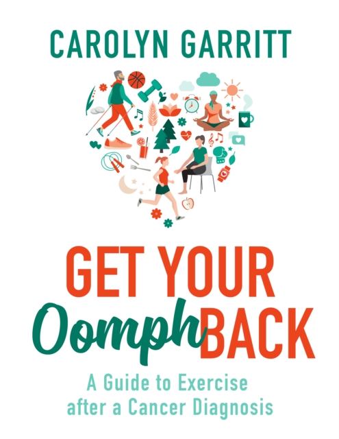 Get Your Oomph Back : A guide to exercise after a cancer diagnosis, Paperback / softback Book
