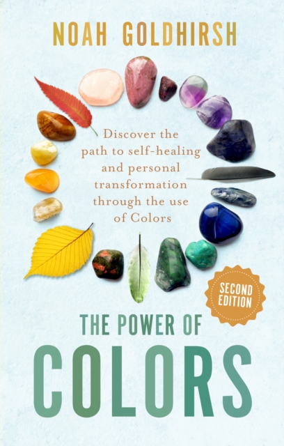 The Power of Colors, 2nd Edition : Discover the Path to Self-Healing and Personal Transformation Through the Use of Colors, Paperback / softback Book