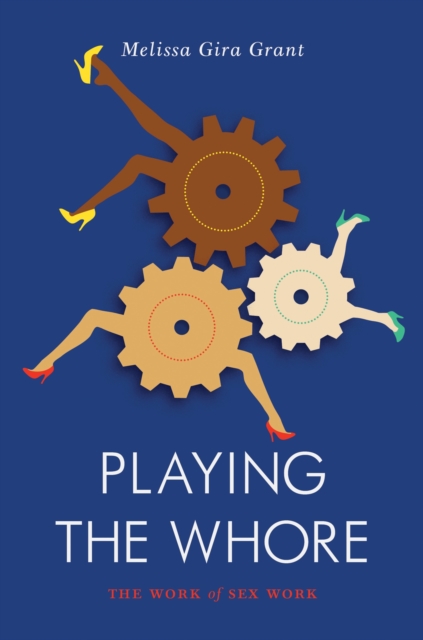 Playing the Whore : The Work of Sex Work, Paperback / softback Book