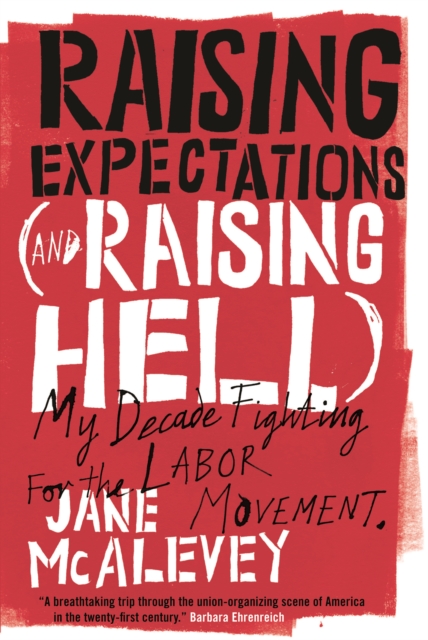 Raising Expectations (and Raising Hell) : My Decade Fighting for the Labor Movement, EPUB eBook