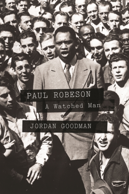 Paul Robeson : A Watched Man, EPUB eBook
