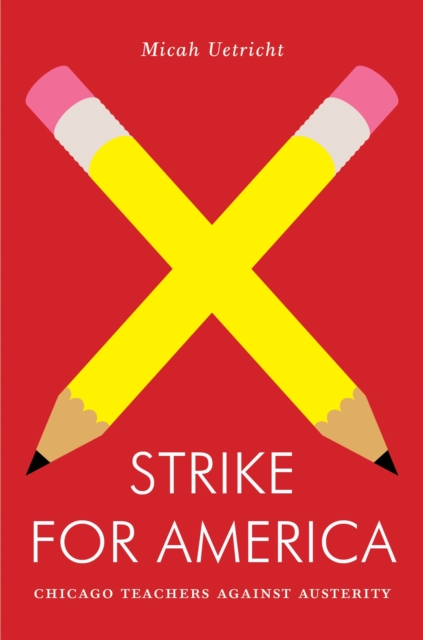 Strike for America : Chicago Teachers Against Austerity, EPUB eBook