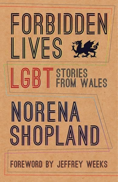 Forbidden Lives : Lesbian, Gay, Bisexual and Transgender Stories from Wales, Paperback / softback Book