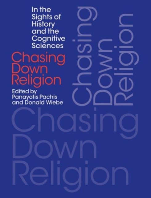Chasing Down Religion : In the Sights of History and the Cognitive Sciences, Paperback / softback Book