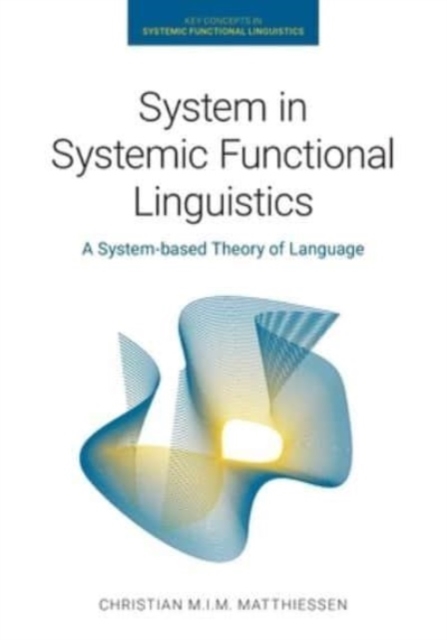 System in Systemic Functional Linguistics : A System-Based Theory of Language, Paperback / softback Book
