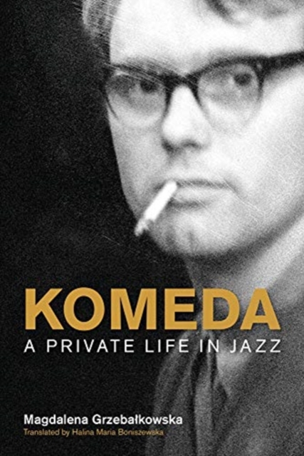 Komeda : A Private Life in Jazz, Hardback Book
