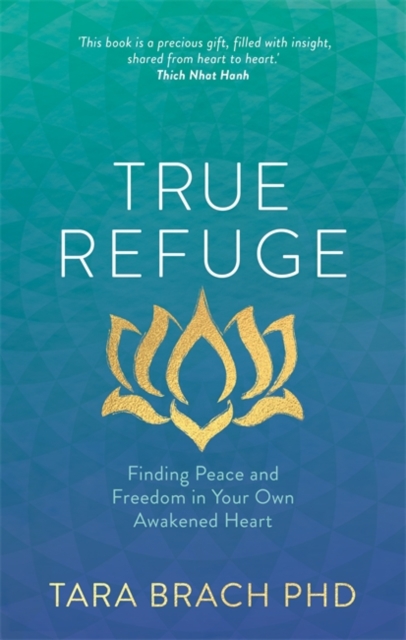 True Refuge : Finding Peace and Freedom in Your Own Awakened Heart, Paperback / softback Book