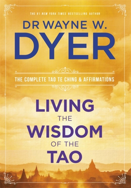Living the Wisdom of the Tao : The Complete Tao Te Ching and Affirmations, Paperback / softback Book