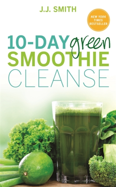 10-Day Green Smoothie Cleanse : Lose Up to 15 Pounds in 10 Days!, Paperback / softback Book