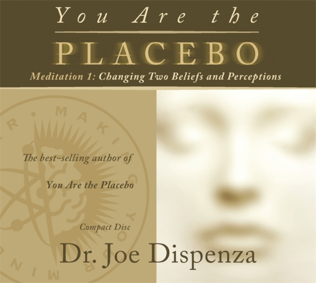 You Are the Placebo Meditation 1 -- Revised Edition : Changing Two Beliefs and Perceptions, CD-Audio Book