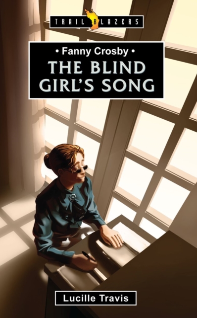 Fanny Crosby : The Blind Girl's Song, Paperback / softback Book