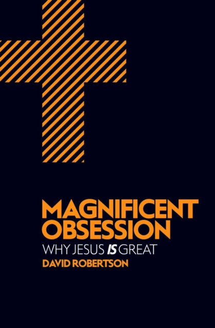 Magnificent Obsession : Why Jesus is Great, Paperback / softback Book