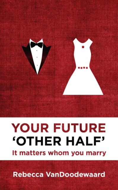 Your Future 'Other Half' : It matters whom you marry, Paperback / softback Book