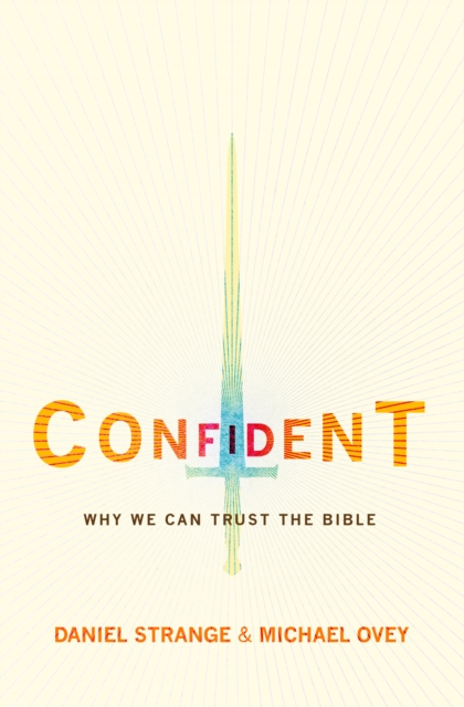 Confident : Why we can trust the Bible, Paperback / softback Book