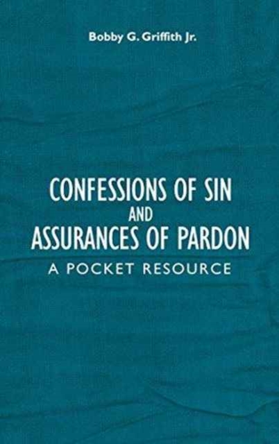 Confessions of Sin And Assurances of Pardon : A Pocket Resource, Hardback Book