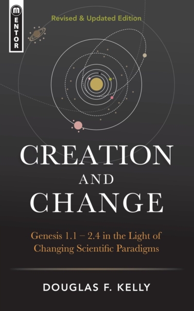 Creation And Change : Genesis 1:1–2:4 in the Light of Changing Scientific Paradigms, Hardback Book
