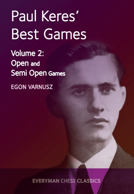 Paul Keres' Best Games : Open and Semi-Open Games Volume 2, Paperback / softback Book