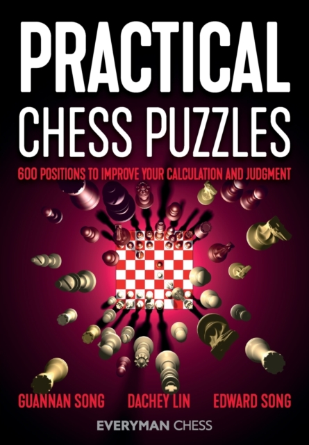 Practical Chess Puzzles : 600 Positions to Improve Your Calculation and Judgment, Paperback / softback Book