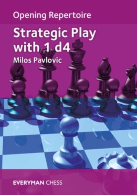 Opening Repertoire: Strategic Play with 1 d4, Paperback / softback Book