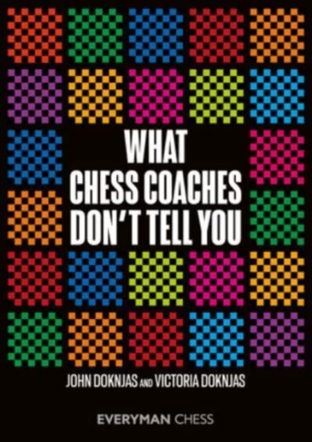 What Chess Coaches Don't Tell You, Paperback / softback Book