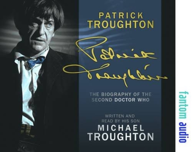 Patrick Troughton : The Biography of the Second Doctor Who, CD-Audio Book