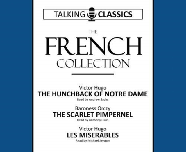 The French Collection : The Hunchback of Notre Dame / The Scarlet Pimpernel / Les Miserables, CD-Audio Book