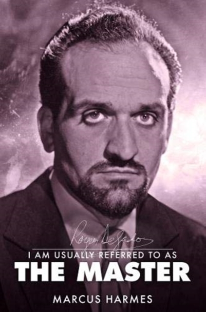 I am Usually Referred to as the Master : The Biography of Roger Delgado, Paperback / softback Book