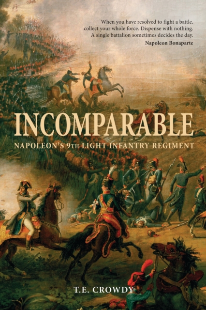 Incomparable : Napoleon s 9th Light Infantry Regiment, PDF eBook