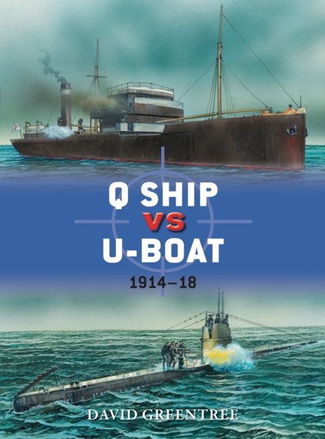 Q Ship vs U-Boat : 1914–18, PDF eBook