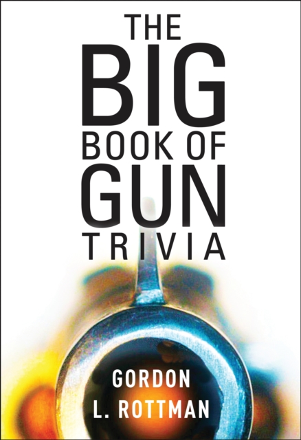The Book of Gun Trivia : Essential Firepower Facts, PDF eBook