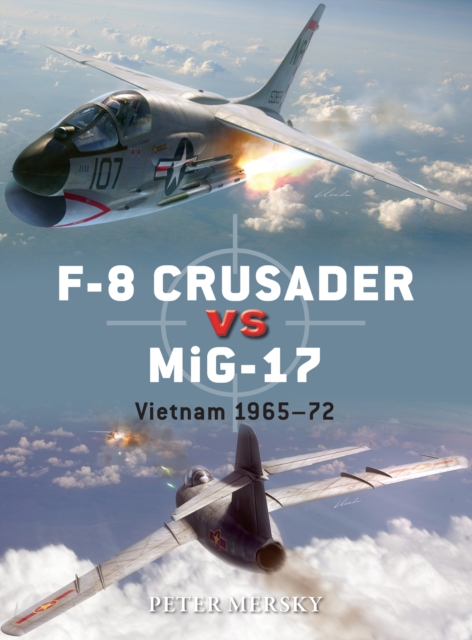 F-8 Crusader vs MiG-17 : Vietnam 1965-72, EPUB eBook