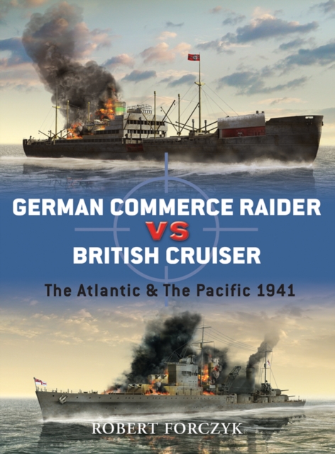 German Commerce Raider vs British Cruiser : The Atlantic & The Pacific 1941, EPUB eBook