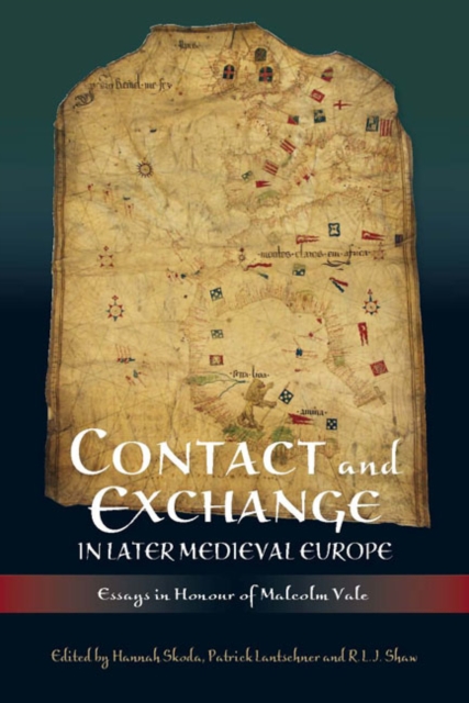 Contact and Exchange in Later Medieval Europe : Essays in Honour of Malcolm Vale, PDF eBook