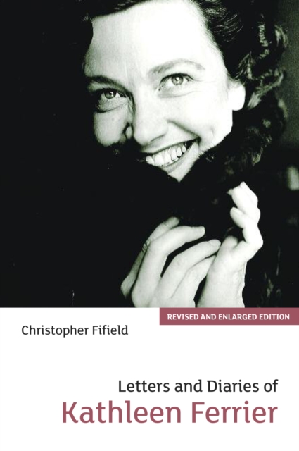 Letters and Diaries of Kathleen Ferrier : Revised and Enlarged Edition, EPUB eBook