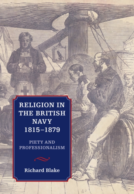 Religion in the British Navy, 1815-1879 : Piety and Professionalism, PDF eBook