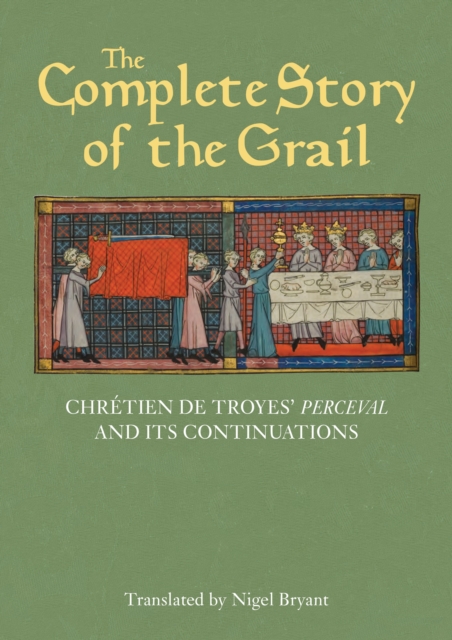 The Complete Story of the Grail : Chretien de Troyes' <I>Perceval</I> and its continuations, PDF eBook