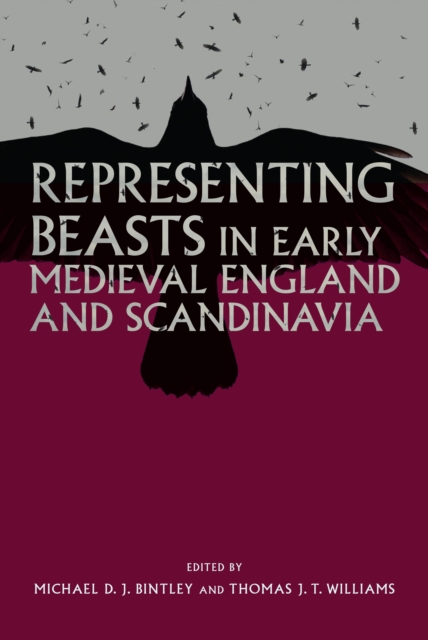 Representing Beasts in Early Medieval England and Scandinavia, PDF eBook