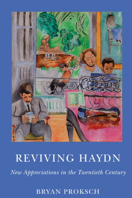 Reviving Haydn : New Appreciations in the Twentieth Century, PDF eBook