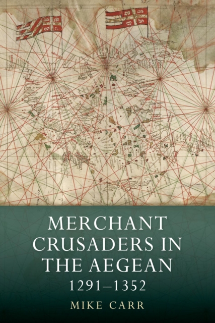 Merchant Crusaders in the Aegean, 1291-1352, PDF eBook