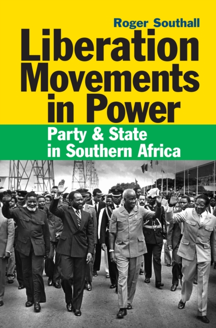 Liberation Movements in Power : Party and State in Southern Africa, EPUB eBook