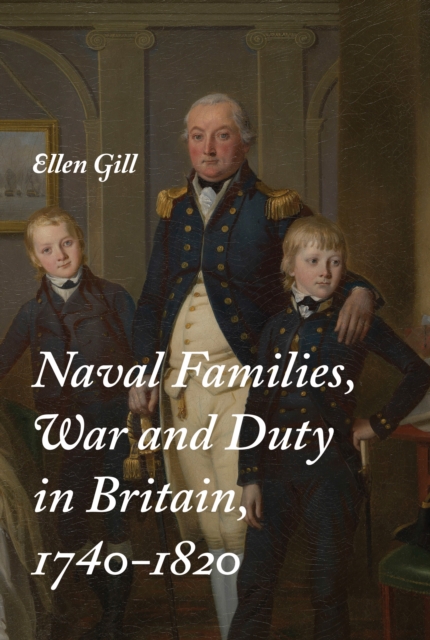 Naval Families, War and Duty in Britain, 1740-1820, PDF eBook
