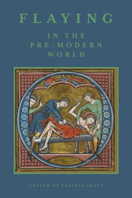 Flaying in the Pre-Modern World : Practice and Representation, PDF eBook