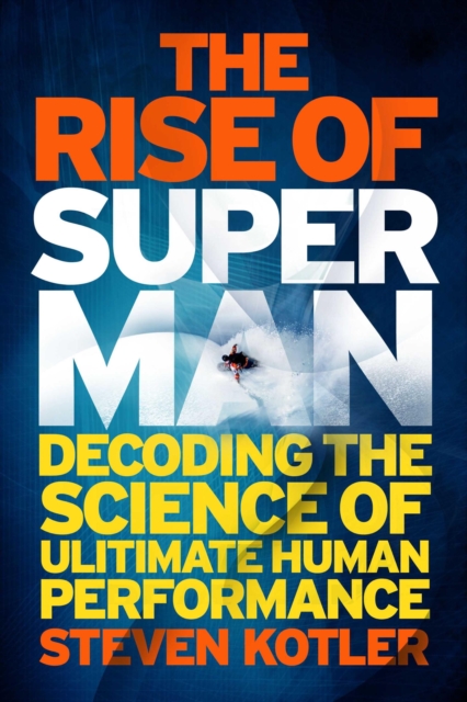The Rise of Superman : Decoding the Science of Ultimate Human Performance, EPUB eBook