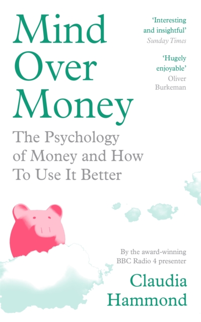 Mind Over Money : The Psychology of Money and How To Use It Better, EPUB eBook