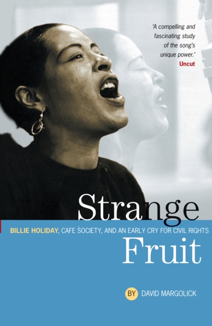 Strange Fruit: Billie Holiday, Cafe Society And An Early Cry For Civil Rights : Billie Holiday, Cafe Society And An Early Cry For Civil Rights, EPUB eBook