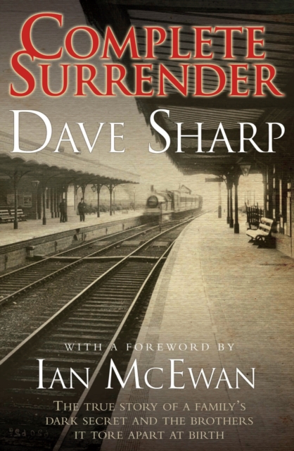 Complete Surrender - The True Story of a Family's Dark Secret and the Brothers it Tore Apart at Birth, EPUB eBook