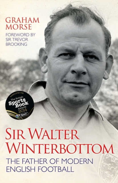 Sir Walter Winterbottom : The Father of Modern English Football, EPUB eBook