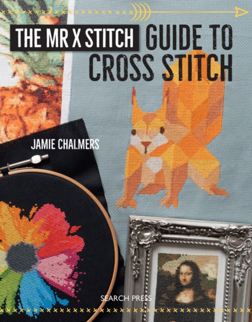 The Mr X Stitch Guide to Cross Stitch, Paperback / softback Book