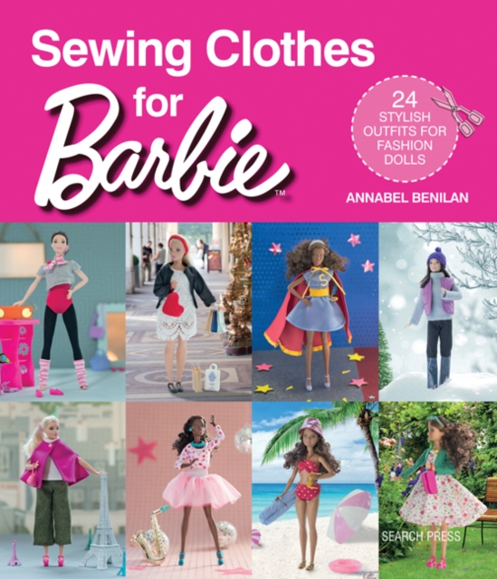 Sewing Clothes for Barbie : 24 stylish outfits for fashion dolls, Paperback / softback Book